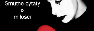 Smutne cytaty o miłości
